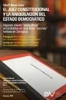 Brewer-Carías - EL JUEZ CONSTITUCIONAL Y LA ANIQUILACIÓN DEL ESTADO DEMOCRÁTICO. Algunas claves "explicativas" encontradas en una Tesis "secreta" en Zaragoza