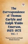 Thomas Carlyle, Thomas Emerson Carlyle, Ralph Waldo Emerson - The Correspondence of Thomas Carlyle and Ralph Waldo Emerson, 1834-1872 Vol.-I