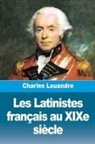 Charles Louandre - Les Latinistes français au XIXe siècle