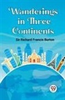 Richard Francis Burton, Richard Francis Burton - Wanderings in Three Continents