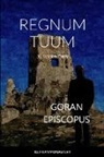 Goran Episcopus - REGNUM TUUM
