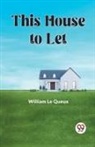 William Le Queux - This House to Let