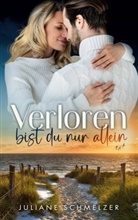 Juliane Schmelzer - Verloren bist du nur allein