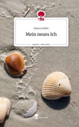 Bianca Hahn - Mein neues Ich. Life is a Story - story.one