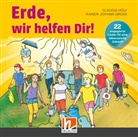 Claudia Höly - Erde, wir helfen Dir! Audio-Aufnahmen, m. 1 Beilage, 1 Audio-CD