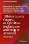 Purushothaman C. Abhilash, Fernando Auat Cheein, Eugenio Cavallo, Francesco Marinello, Francesco Marinello et al, Kasiviswanathan Muthukumarappan... - 15th International Congress on Agricultural Mechanization and Energy in Agriculture
