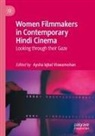 Aysha Iqbal Viswamohan - Women Filmmakers in Contemporary Hindi Cinema