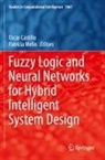 Oscar Castillo, Melin, Patricia Melin - Fuzzy Logic and Neural Networks for Hybrid Intelligent System Design