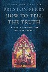 Preston Perry - How to Tell the Truth