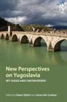 Dejan Ker-Lindsay Djokic, Dejan Djoki¿, Dejan Djokic, Dejan Djokić, James Ker-Lindsay, Ker-Lindsay James - New Perspectives on Yugoslavia