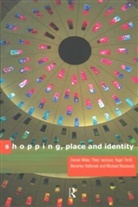 Peter Jackson, Daniel Miller, Michael Rowlands, Nigel Thrift - Shopping, Place and Identity