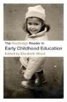 Elizabeth Wood, Elizabeth Wood - The Routledge Reader in Early Childhood Education