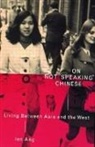 Ien Ang, Ang Ien - On Not Speaking Chinese: Living Between Asia and the West
