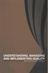 Jiju Antony, David Preece - Understanding, Managing and Implementing Quality