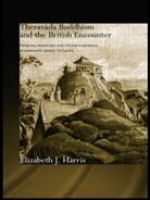 Elizabeth Harris, Elizabeth J. Harris, Harris Elizabeth - Theravada Buddhism and the British Encou