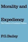 F G Bailey, F. G. Bailey, F G Bailey, F. G. Bailey - Morality and Expediency