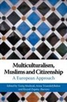 Tariq Modood, Ricard et al Zapata-Barrero, Tariq Modood, Modood Tariq, Anna Triandafyllidou, Triandafyllidou Anna... - Multiculturalism, Muslims and Citizenship