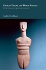 Andrew Linklater - Critical Theory and World Politics