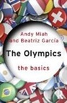 Beatriz Garcia, Garcia Beatriz, Andy Miah, Miah Andy - The Olympics: The Basics