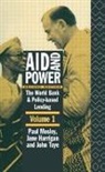 Jane Harrigan, Paul Mosley, John Toye - Aid and Power: World Bank and Policy Based Lending: Analysis and