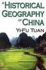 Yi-Fu Tuan - A Historical Geography of China