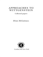 Brian Mcguinness, McGuinness Brian - Approaches to Wittgenstein
