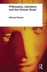 Michael Weston, Weston Michael - Philosophy, Literature and the Human Good