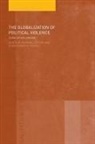 Richard Devetak, Richard Devetak, Christopher W Hughes, Christopher W. Hughes - Globalization of Political Violence