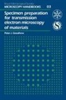 Peter J Goodhew, Pj Goodhew - Specimen Preparation for Transmission Electron Microscopy of Materials
