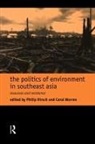 Philip Hirsch, Carol Warren, Philip Hirsch, Carol Warren - Politics of Environment in Southeast Asia