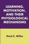 Neal E Miller, Neal E. Miller, Neal E Miller, Neal E. Miller, Miller Neal E. - Learning, Motivation, and Their Physiological Mechanisms