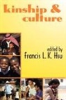 Francis L K Hsu, Francis L. K. Hsu, Francis L. K. (EDT) Hsu, Francis L.K. Hsu, Francis L. K. Hsu - Kinship & Culture