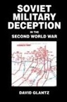 David M Glantz, David M. Glantz - Soviet Military Deception in the Second World War