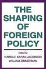 Harold Karan (EDT)/ Zimmerman Jacobson, William Zimmerman, William Zimmerman - The Shaping of Foreign Policy