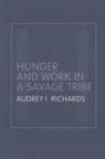 Audrey Richards - Hunger and Work in a Savage Tribe
