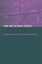 Bob Ashley, et al, Joanne Hollows, Steve Jones, Ben Taylor - Food and Cultural Studies