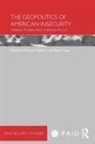 Francois Debrix, Francois Debrix, Mark Lacy - The Geopolitics of American Insecurity