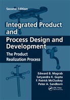 Satyandra K Gupta, Satyandra K. Gupta, Gupta Satyandra K., Edward B Magrab, Edward B. Magrab, Magrab Edward B.... - Integrated Product and Process Design and Development