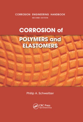 Schweitzer, P E Schweitzer, P E Philip a Schweitzer, P.e. Schweitzer, P.E. Philip A. Schweitzer - Corrosion of Polymers and Elastomers