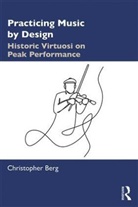 Christopher Berg - Practicing Music By Design