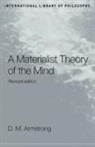 D M Armstrong, D. M. Armstrong, D.M. Armstrong - A Materialist Theory of the Mind
