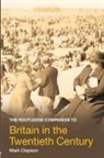 Mark Clapson, Harriet Jones - The Routledge Companion to Britain in the Twentieth Century