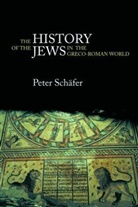 Peter Schäfer - The History of the Jews in the Greco-Roman World