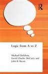 John B Bacon, John B. Bacon, Bacon John B., Michael Detlefsen, Detlefsen Michael, David Charles McCarty... - Logic from A to Z