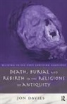 Jon Davies, Davies Jon - Death, Burial and Rebirth in the Religions of Antiquity