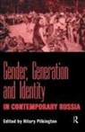 Hilary Pilkington, Pilkington Hilary - Gender, Generation and Identity in Contemporary Russia