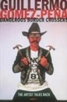 Guillermo Gomez-Pena - Dangerous Border Crossers