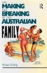 Michael Gilding - The Making and Breaking of the Australian Family
