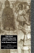 Judith Lieu, John North, Tessa Rajak - The Jews Among Pagans and Christians in the Roman Empire