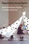 G Gaydar, H Heynen, Gülsüm Baydar, Hilde Heynen, Heynen Hilde - Negotiating Domesticity: